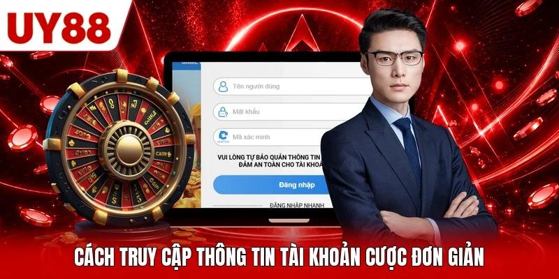 Cách truy cập thông tin tài khoản cược đơn giản Cách truy cập thông tin tài khoản cược đơn giản