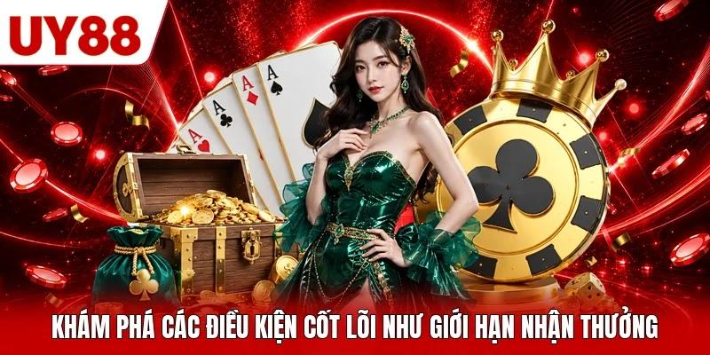 Khám phá các điều kiện cốt lõi như giới hạn nhận thưởng Khám phá các điều kiện cốt lõi như giới hạn nhận thưởng