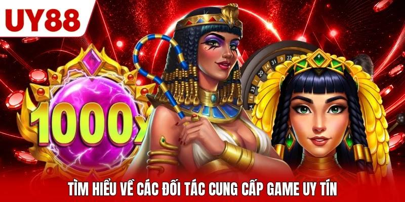 Tìm hiểu về các đối tác cung cấp game uy tín Tìm hiểu về các đối tác cung cấp game uy tín