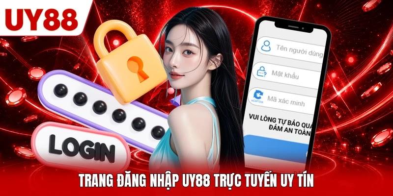 Trang đăng nhập UY88 trực tuyến uy tín Trang đăng nhập UY88 trực tuyến uy tín